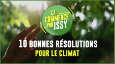 En 2021, ça commence par Issy vous a fait découvrir dix initiatives pour le climat. 